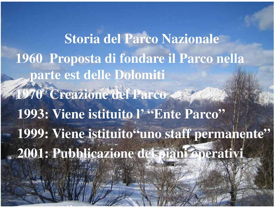 Parco 1993: Viene istituito l Ente Parco 1999: Viene