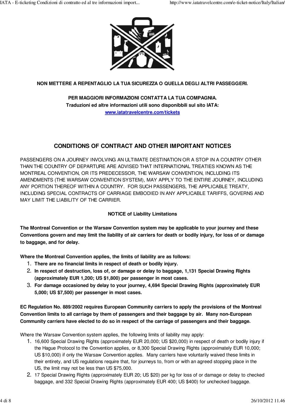 com/tickets CONDITIONS OF CONTRACT AND OTHER IMPORTANT NOTICES PASSENGERS ON A JOURNEY INVOLVING AN ULTIMATE DESTINATION OR A STOP IN A COUNTRY OTHER THAN THE COUNTRY OF DEPARTURE ARE ADVISED THAT