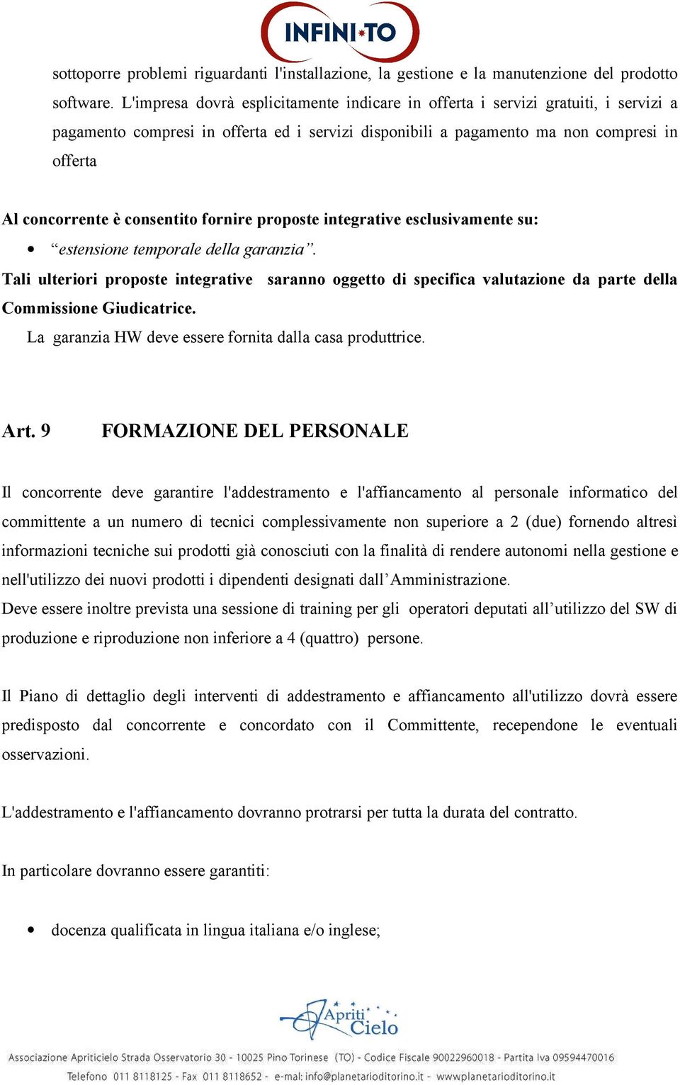 consentito fornire proposte integrative esclusivamente su: estensione temporale della garanzia.