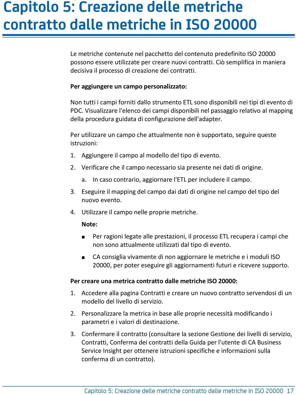 Per aggiungere un campo personalizzato: Non tutti i campi forniti dallo strumento ETL sono disponibili nei tipi di evento di PDC.