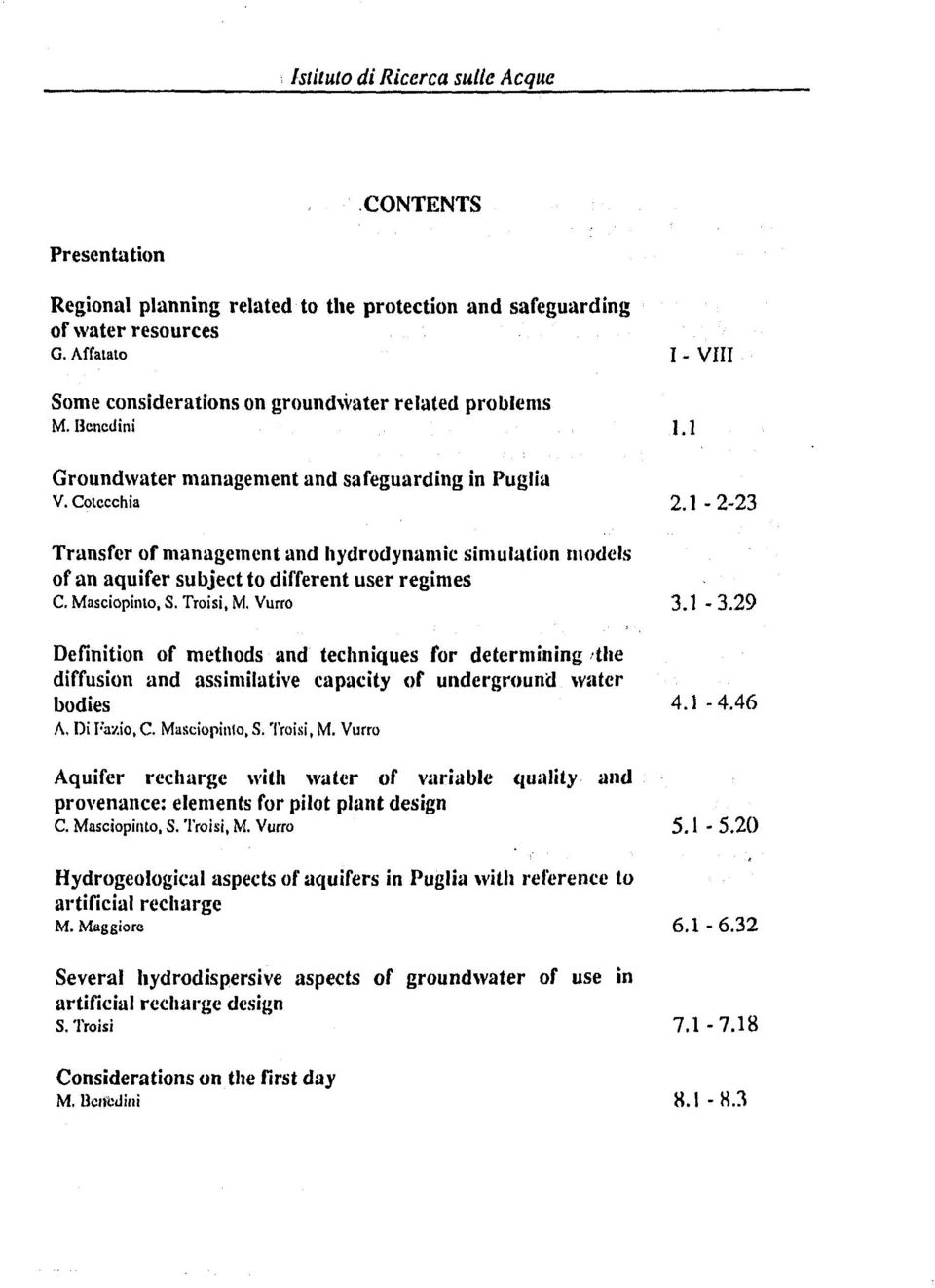 Troisi, M. Vurro 3.1 3.29 Definition of methods and techniques for determining the diffusion and assimilative capacity of underground water bodies 4.14.46 A, Di Fazio, C. Masciopinio, S. Troisi, M.