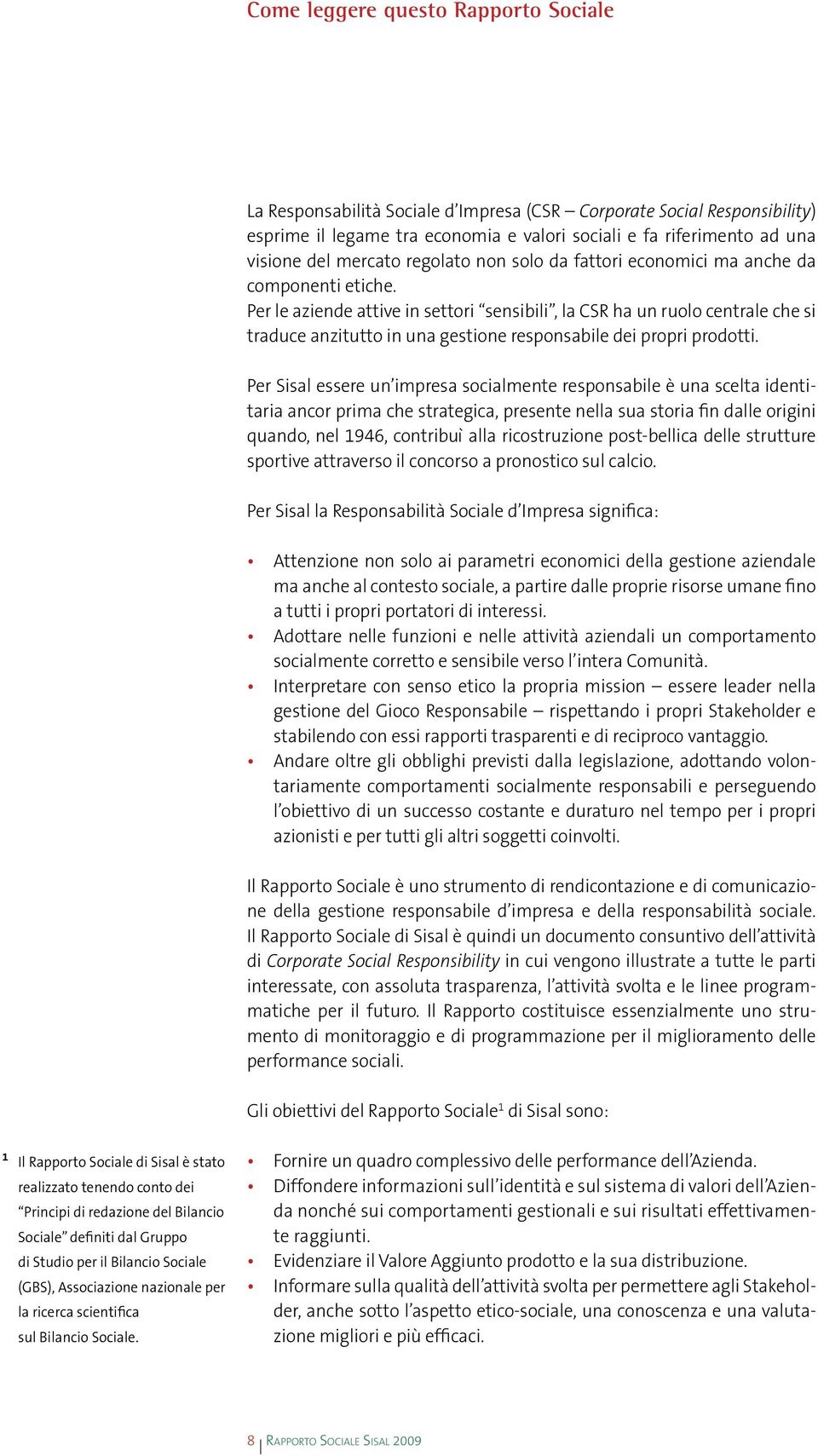 Per le aziende attive in settori sensibili, la CSR ha un ruolo centrale che si traduce anzitutto in una gestione responsabile dei propri prodotti.