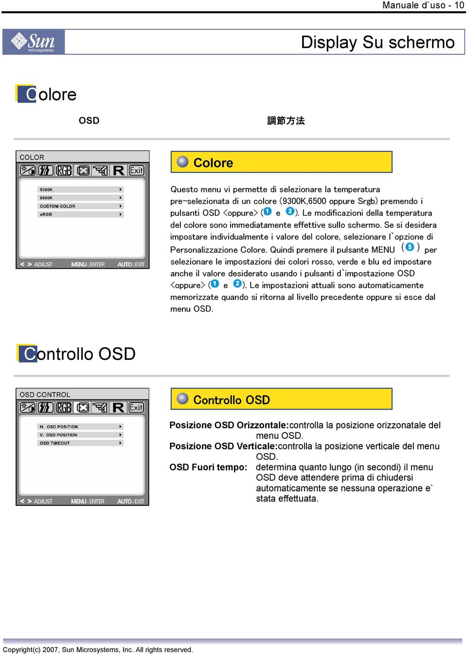 Se si desidera impostare individualmente i valore del colore, selezionare l`opzione di Personalizzazione Colore.