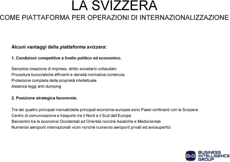 anti-dumping 2. Posizione strategica favorevole.