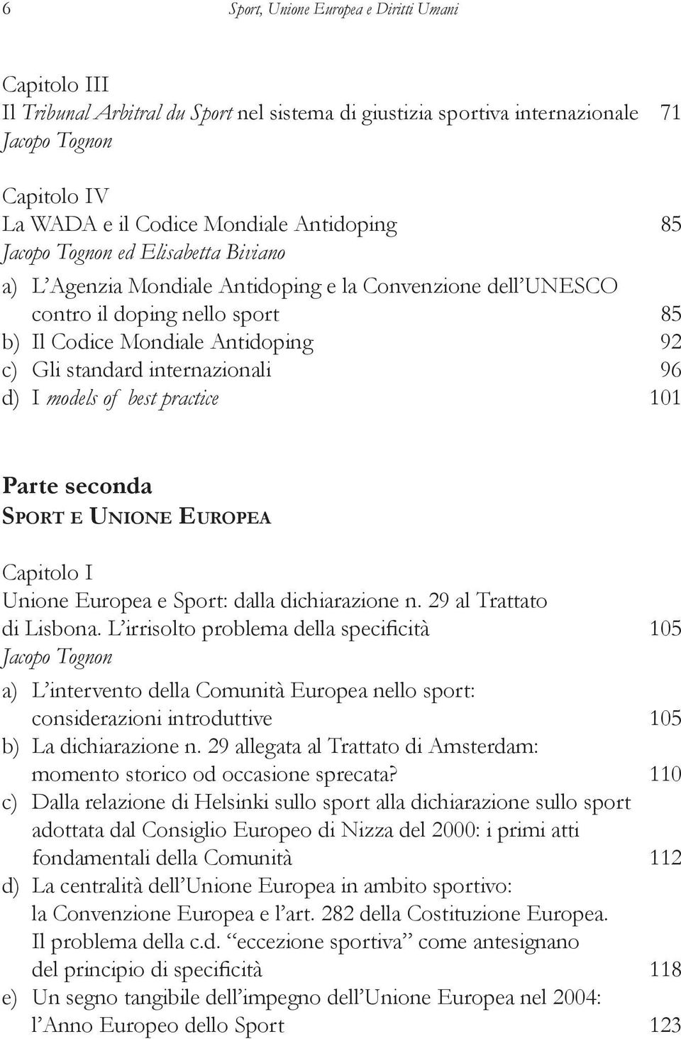 best practice 101 Parte seconda Sport e Unione Europea Capitolo I Unione Europea e Sport: dalla dichiarazione n. 29 al Trattato di Lisbona.