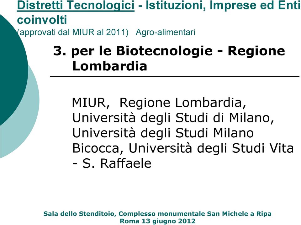 per le Biotecnologie - Regione Lombardia MIUR, Regione Lombardia,