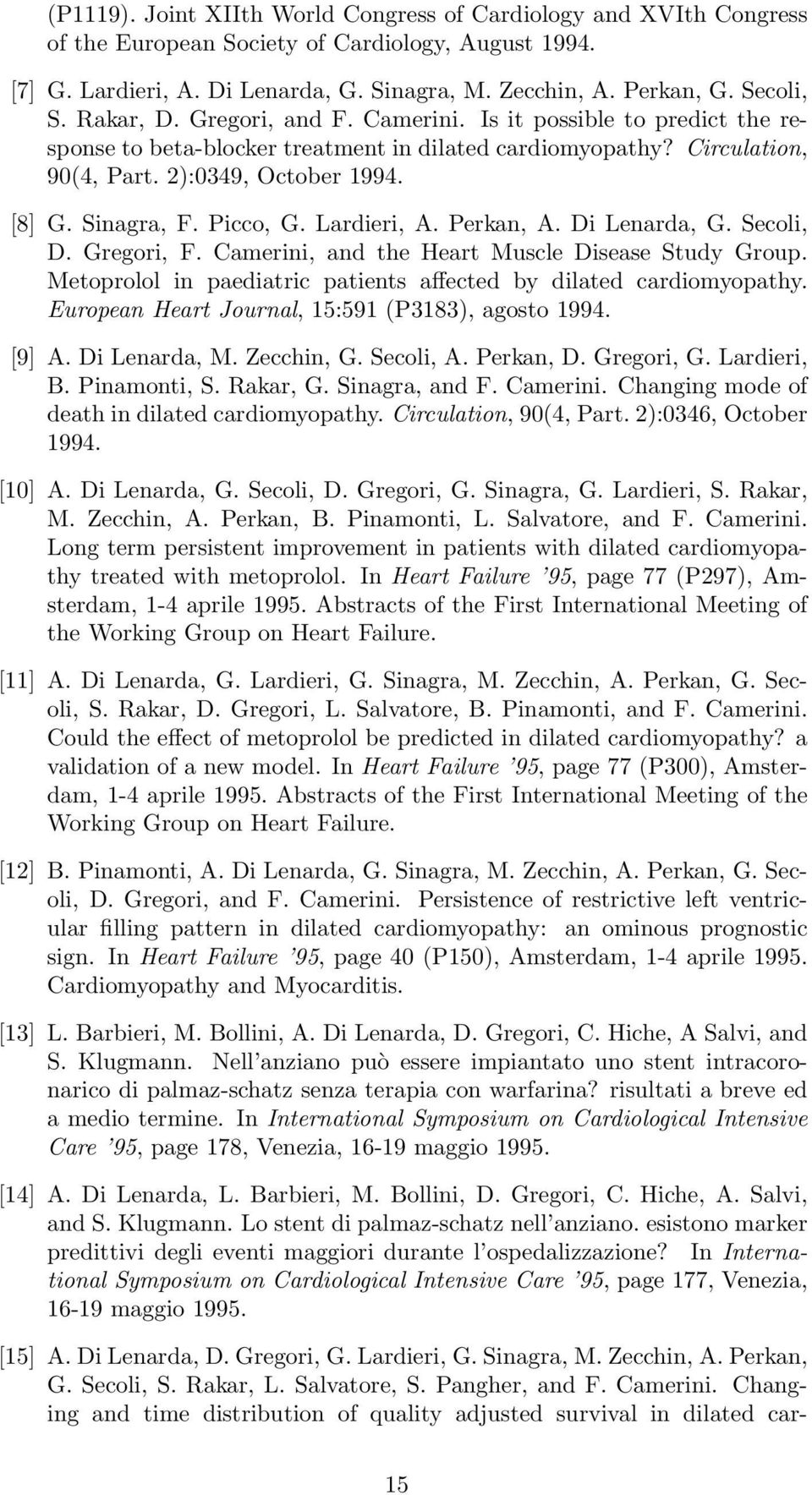 Sinagra, F. Picco, G. Lardieri, A. Perkan, A. Di Lenarda, G. Secoli, D. Gregori, F. Camerini, and the Heart Muscle Disease Study Group.