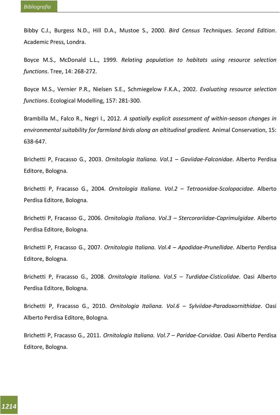 Ecological Modelling, 157: 281-300. Brambilla M., Falco R., Negri I., 2012.