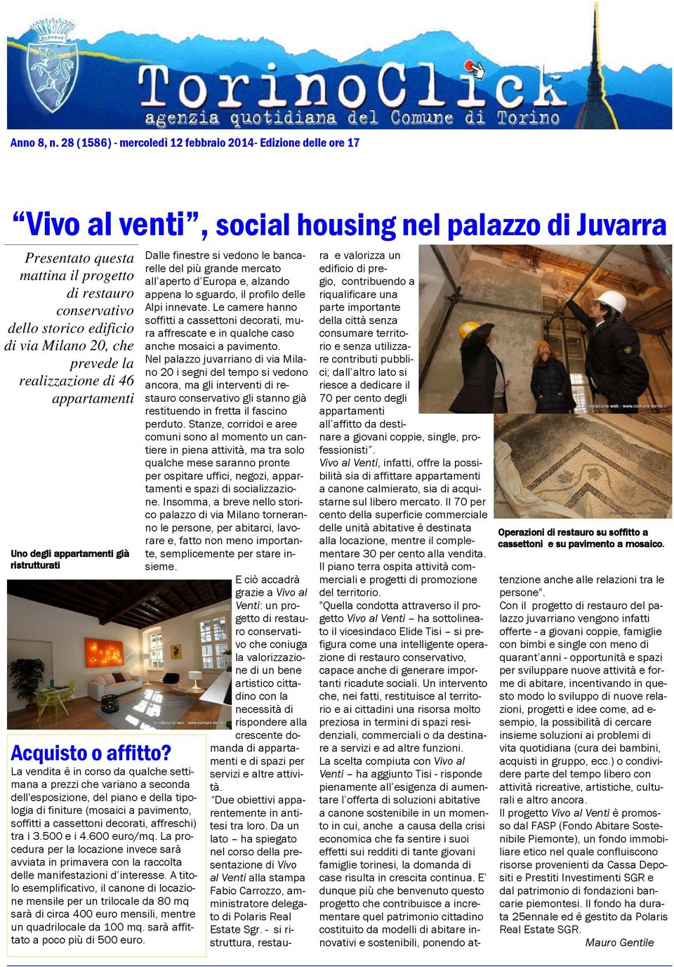 edificio di via Milano 20, che prevede la realizzazione di 46 appartamenti Uno degli appartamenti già ristrutturati Acquisto o affitto?