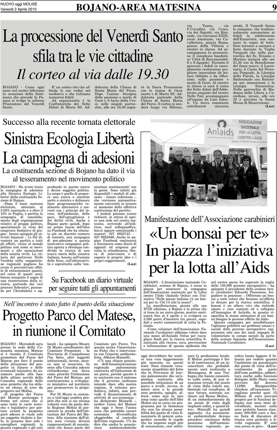 Successo alla recente tornata elettorale Sinistra Ecologia Libertà La campagna di adesioni La costituenda sezione di Bojano ha dato il via al tesseramento nel movimento politico E un antico rito che