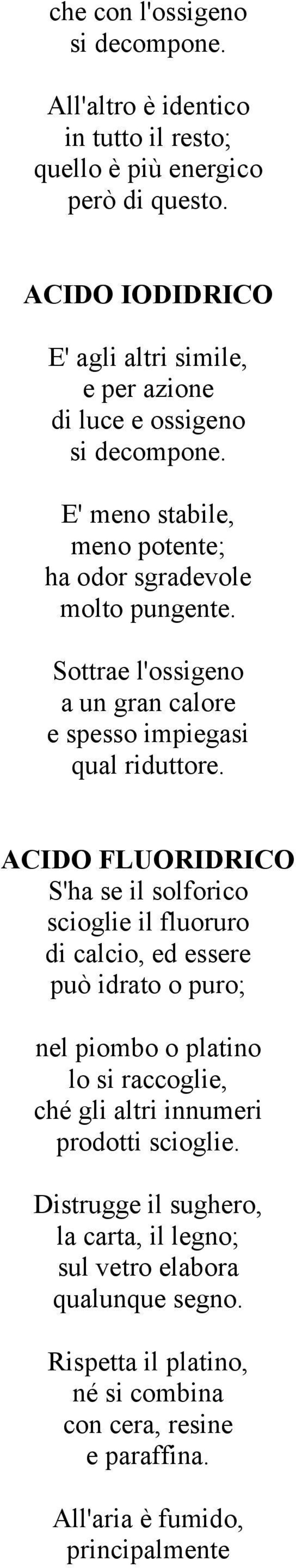 Sottrae l'ossigeno a un gran calore e spesso impiegasi qual riduttore.