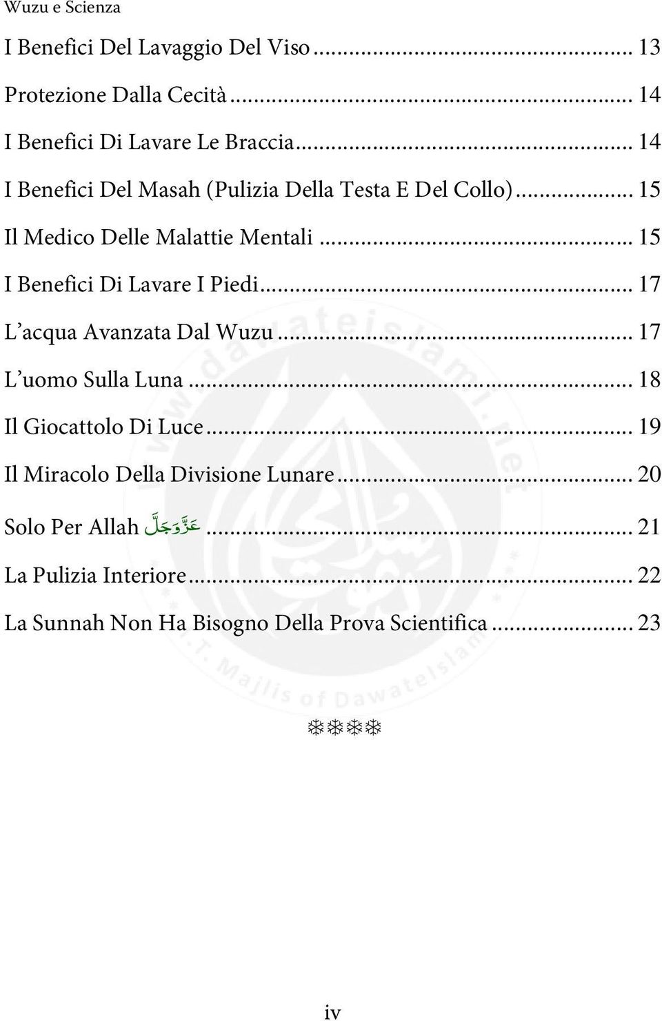 .. 15 I Benefici Di Lavare I Piedi... 17 L acqua Avanzata Dal Wuzu... 17 L uomo Sulla Luna... 18 Il Giocattolo Di Luce.