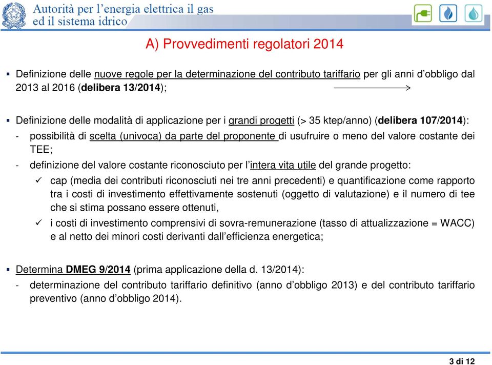 del valore costante riconosciuto per l intera vita utile del grande progetto: cap (media dei contributi riconosciuti nei tre anni precedenti) e quantificazione come rapporto tra i costi di