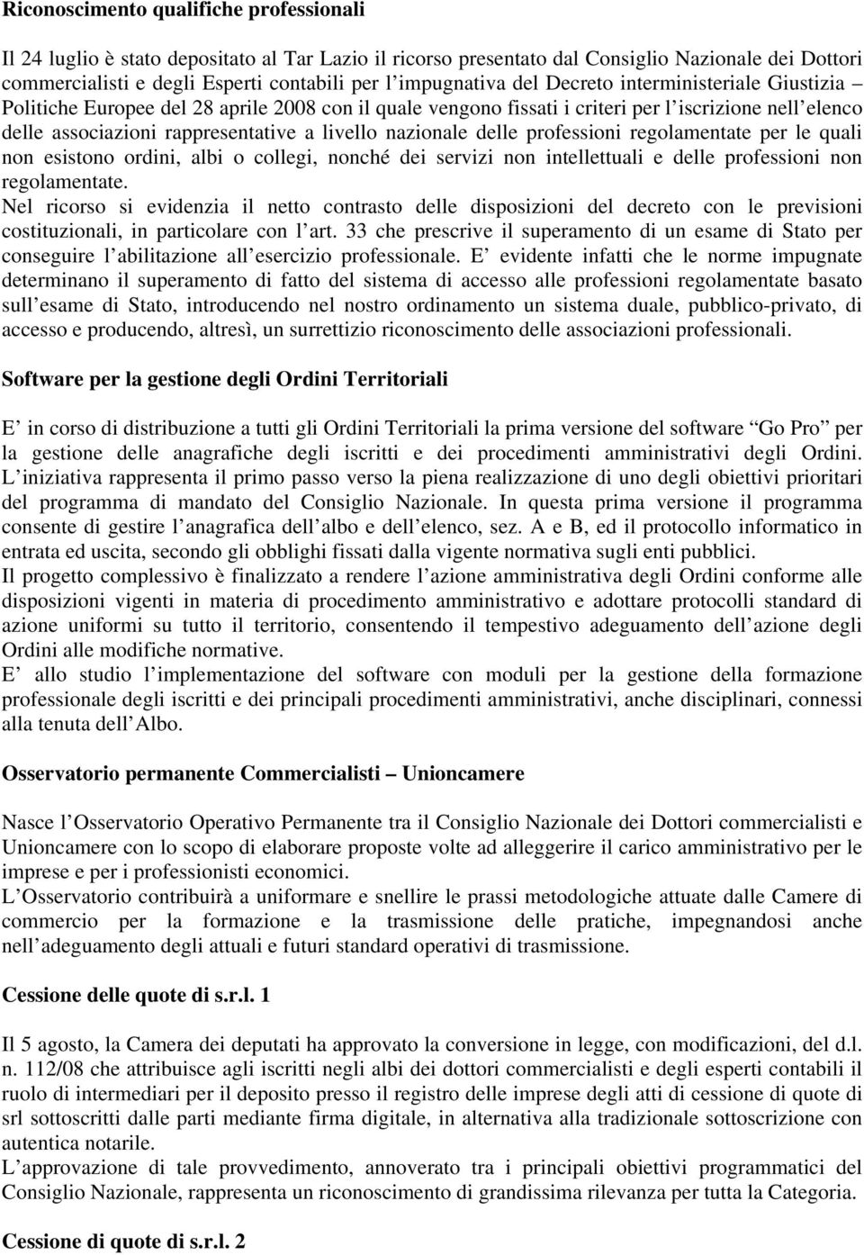 livello nazionale delle professioni regolamentate per le quali non esistono ordini, albi o collegi, nonché dei servizi non intellettuali e delle professioni non regolamentate.