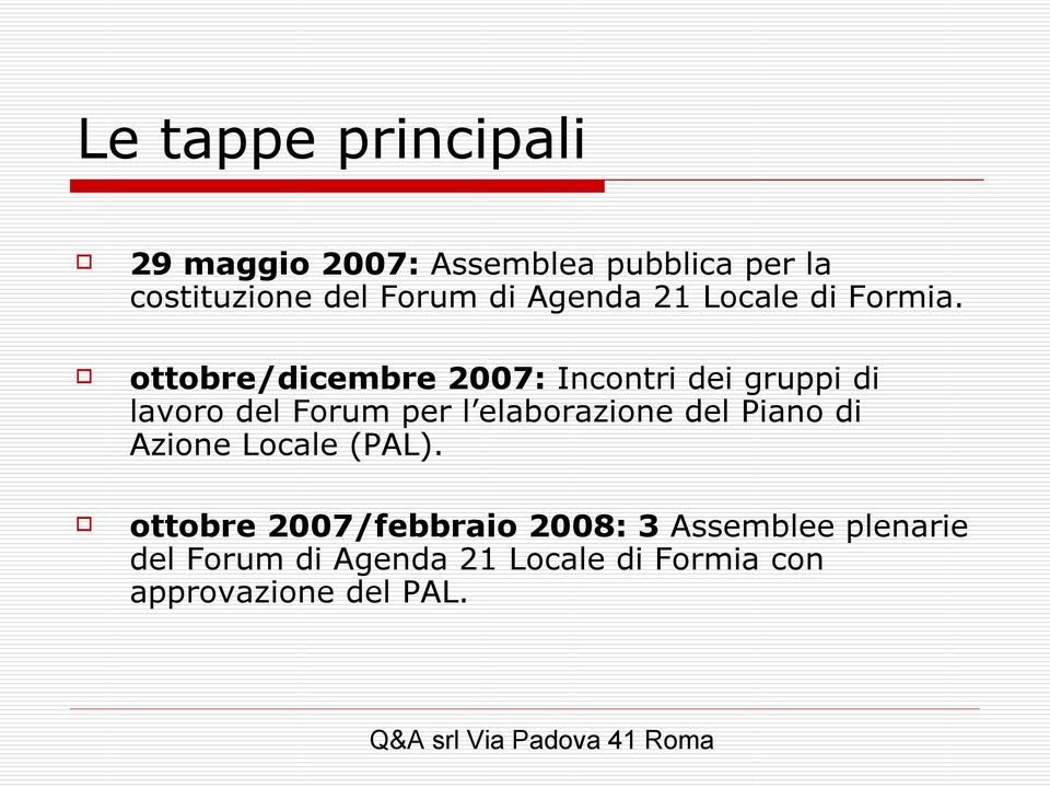 ottobre/dicembre 2007: Incontri dei gruppi di lavoro del Forum per l elaborazione del