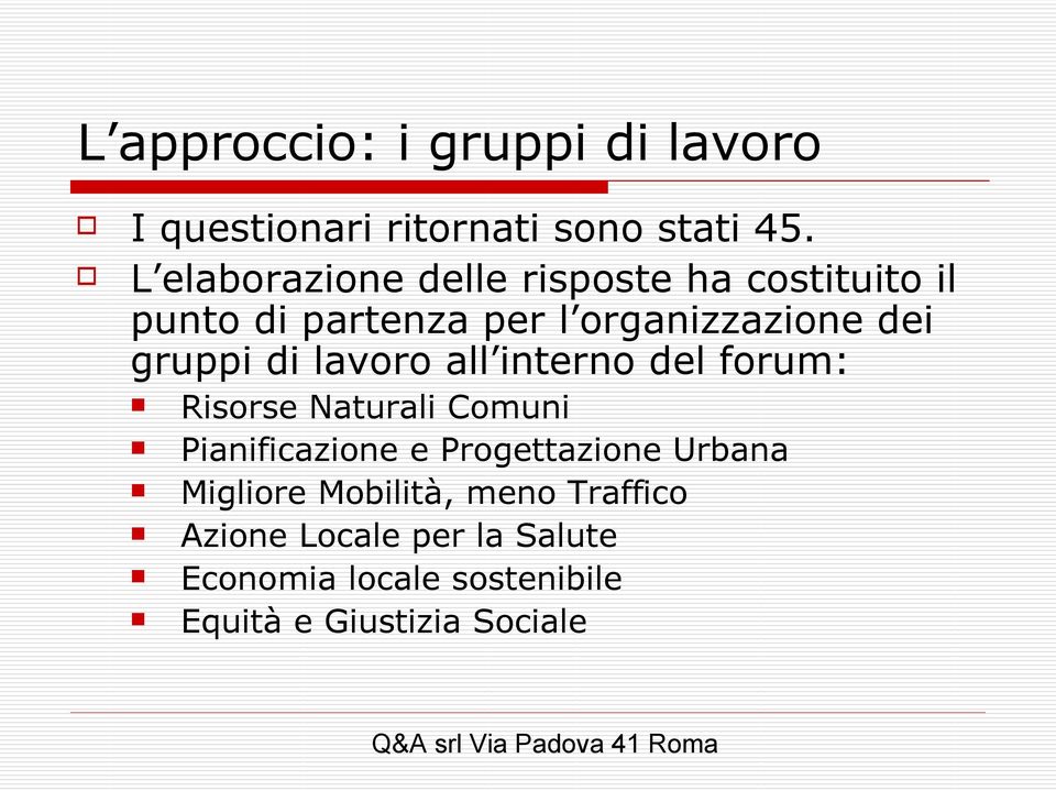 gruppi di lavoro all interno del forum: Risorse Naturali Comuni Pianificazione e Progettazione