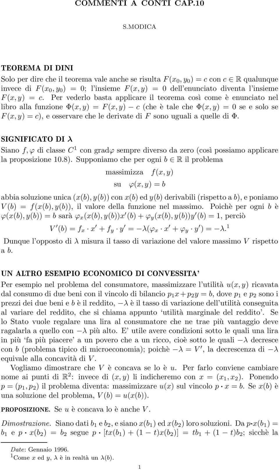 che le derivate di F sono uguali a quelle di Φ SIGNIFICATO DI λ Siano f,ϕ di classe C 1 con gradϕ sempre diverso da zero (così possiamo applicare la proposizione 108) Supponiamo che per ogni b R il