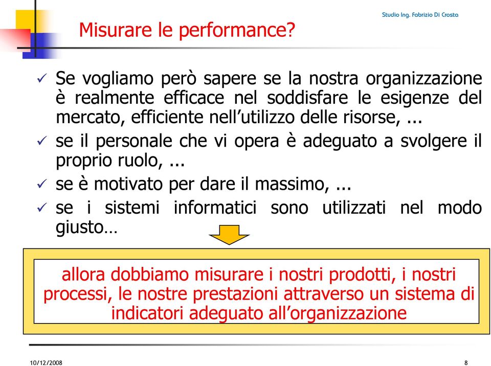 nell utilizzo delle risorse,... se il personale che vi opera è adeguato a svolgere il proprio ruolo,.