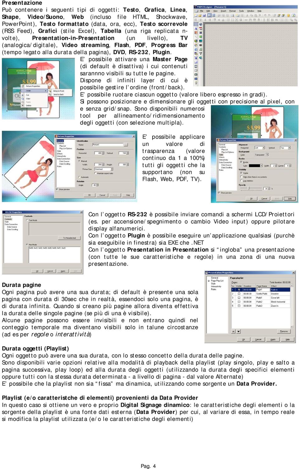 alla durata della pagina), DVD, RS-232, Plugin. E possibile attivare una Master Page (di default è disattiva) i cui contenuti sarannno visibili su tutte le pagine.