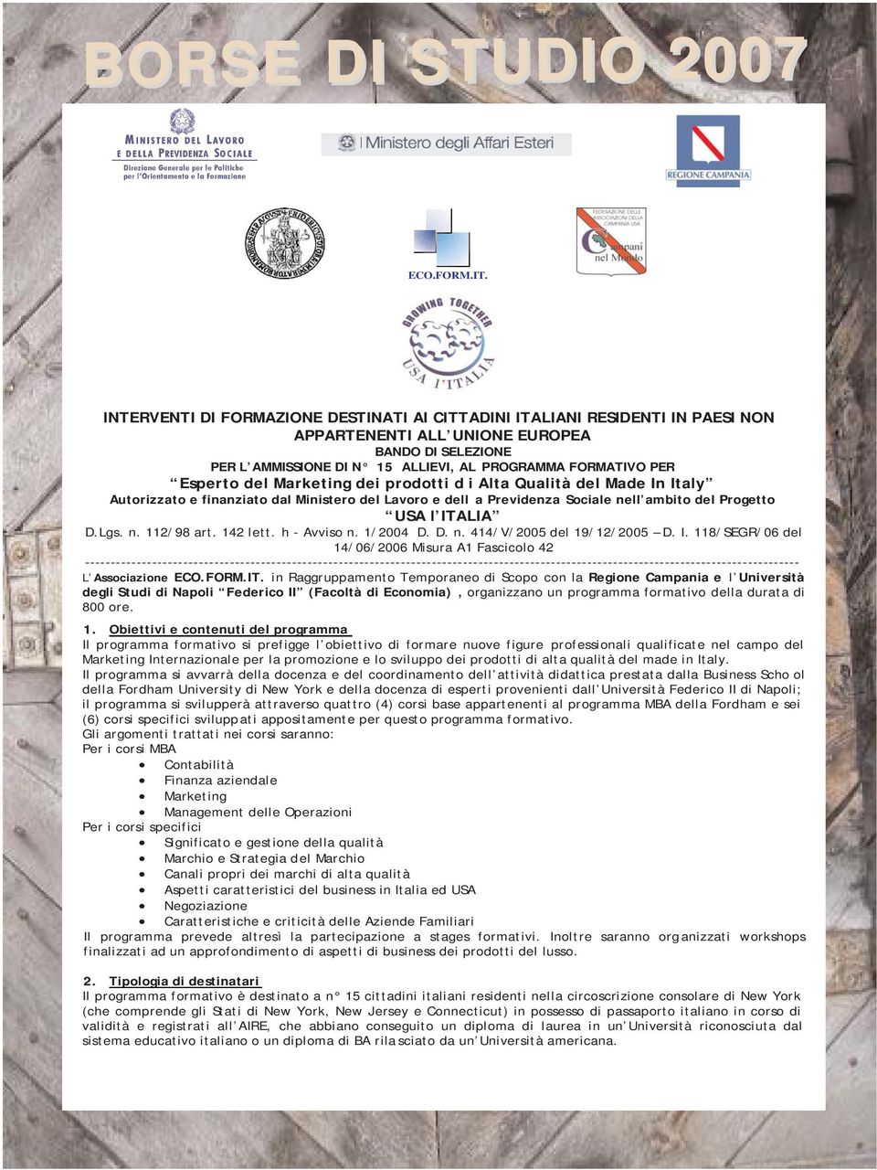 del Marketing dei prodotti d i Alta Qualità del Made In Italy Autorizzato e finanziato dal Ministero del Lavoro e dell a Previdenza Sociale nell ambito del Progetto USA l ITALIA D.Lgs. n. 112/98 art.