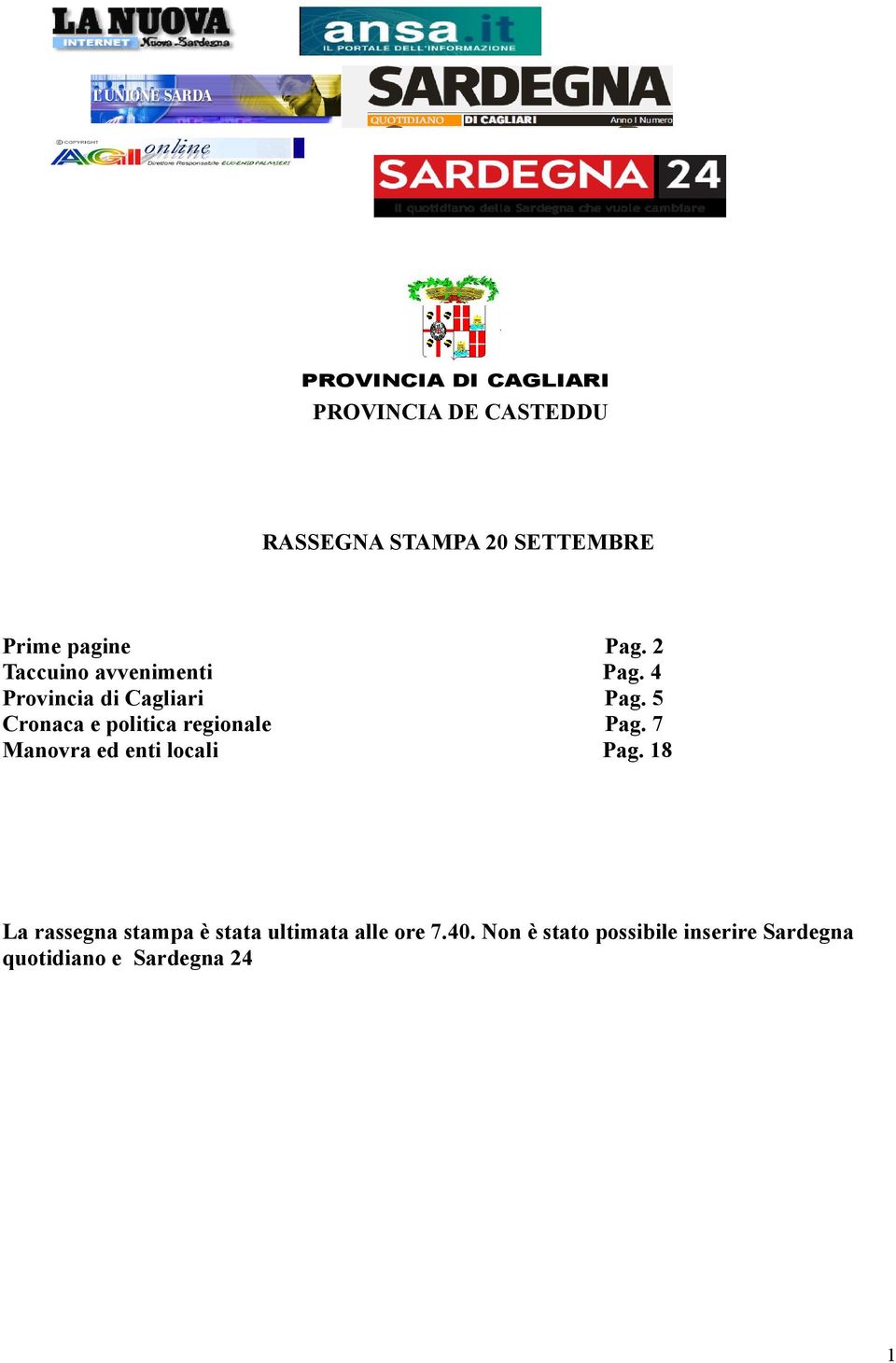 5 Cronaca e politica regionale Pag. 7 Manovra ed enti locali Pag.