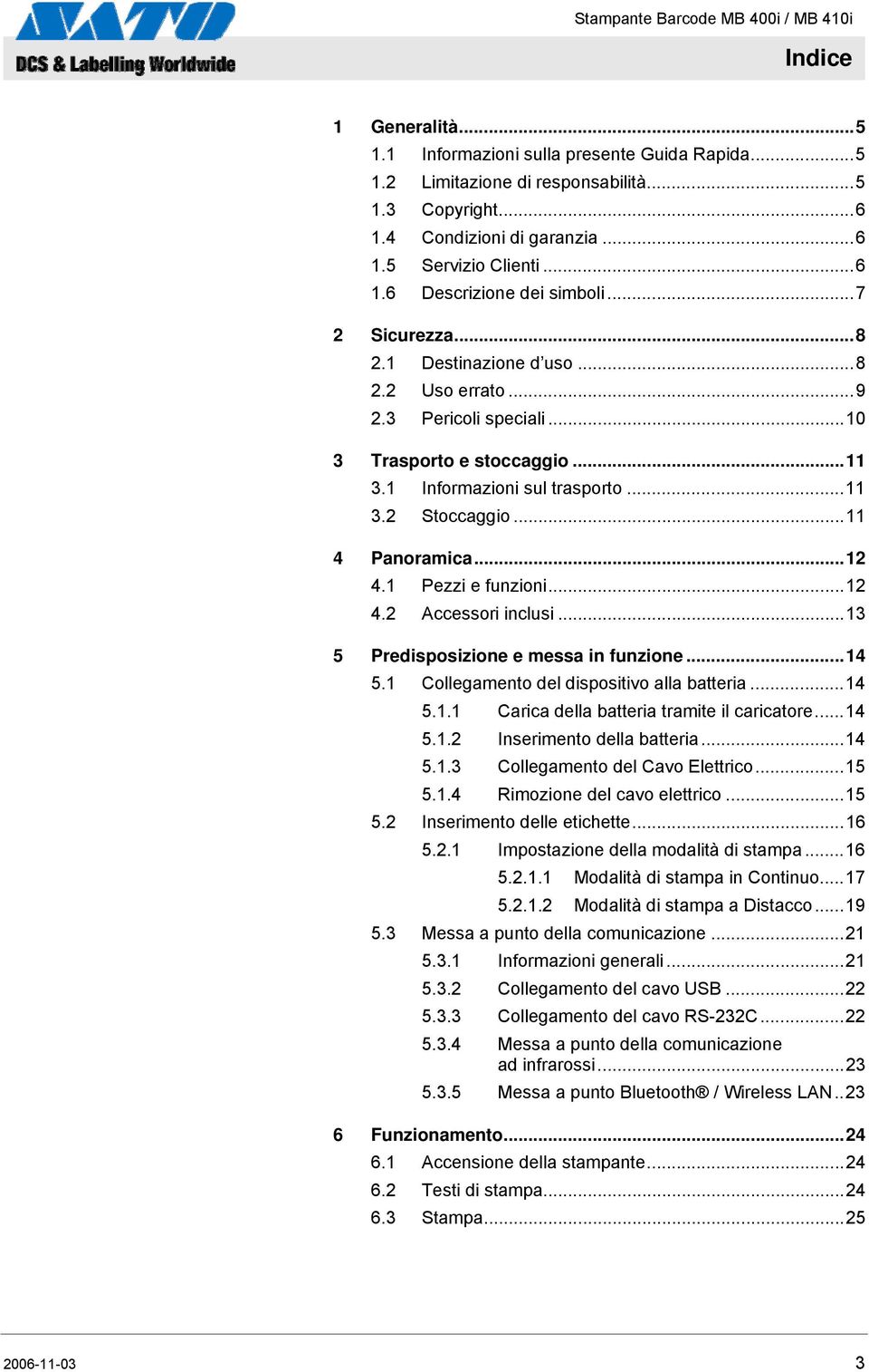 1 Pezzi e funzioni...12 4.2 Accessori inclusi...13 5 Predisposizione e messa in funzione...14 5.1 Collegamento del dispositivo alla batteria...14 5.1.1 Carica della batteria tramite il caricatore.