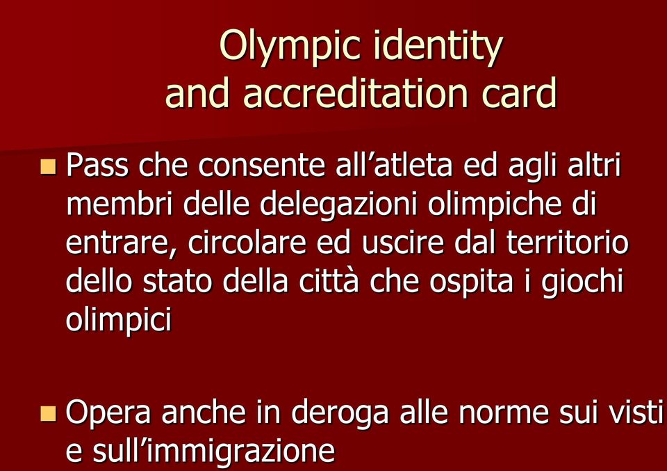 circolare ed uscire dal territorio dello stato della città che ospita