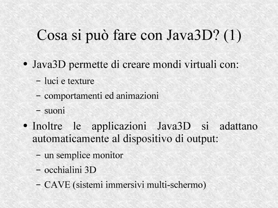 comportamenti ed animazioni suoni Inoltre le applicazioni Java3D si