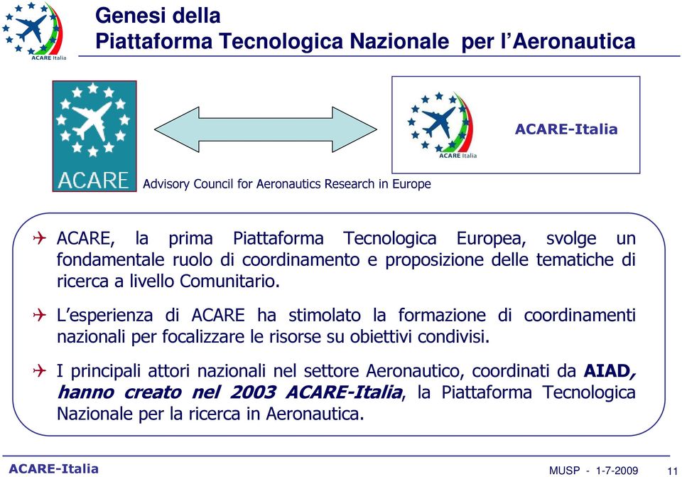 L esperienza di CRE ha stimolato la formazione di coordinamenti nazionali per focalizzare le risorse su obiettivi condivisi.