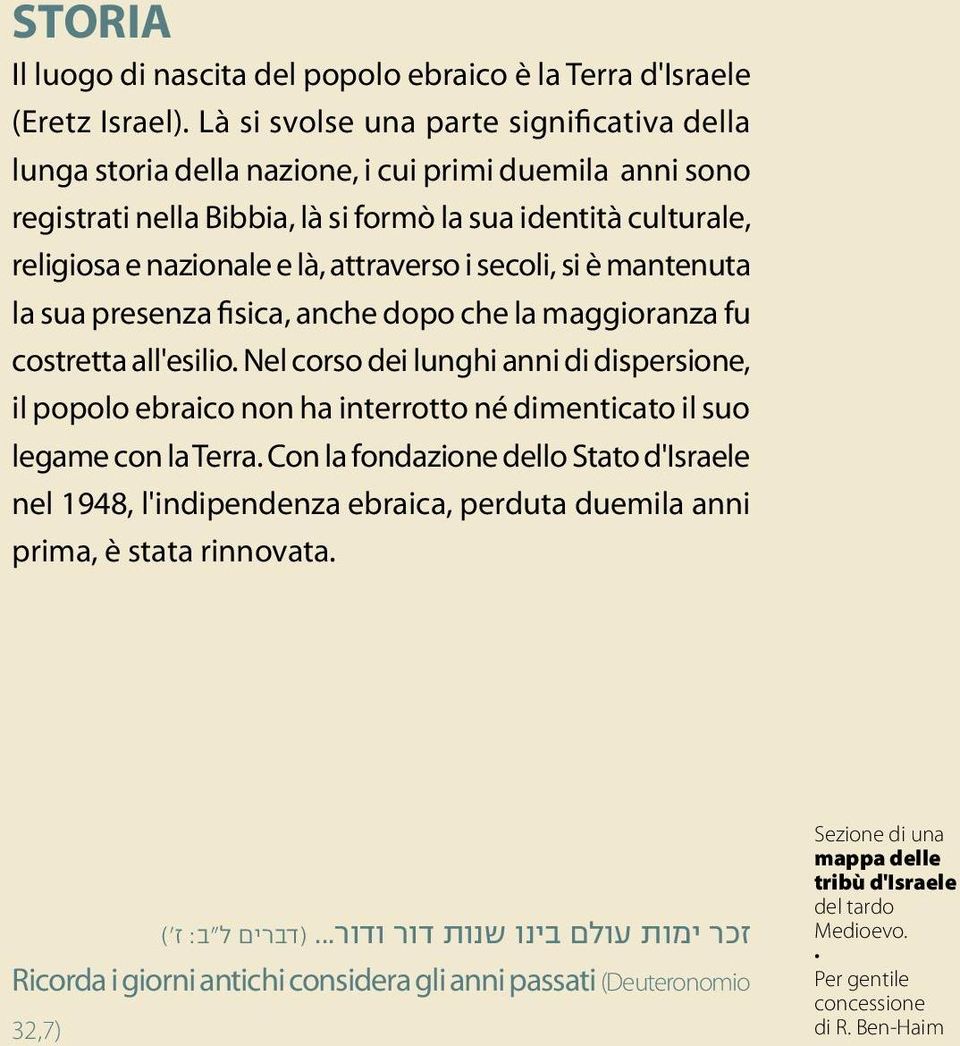 attraverso i secoli, si è mantenuta la sua presenza fisica, anche dopo che la maggioranza fu costretta all'esilio.