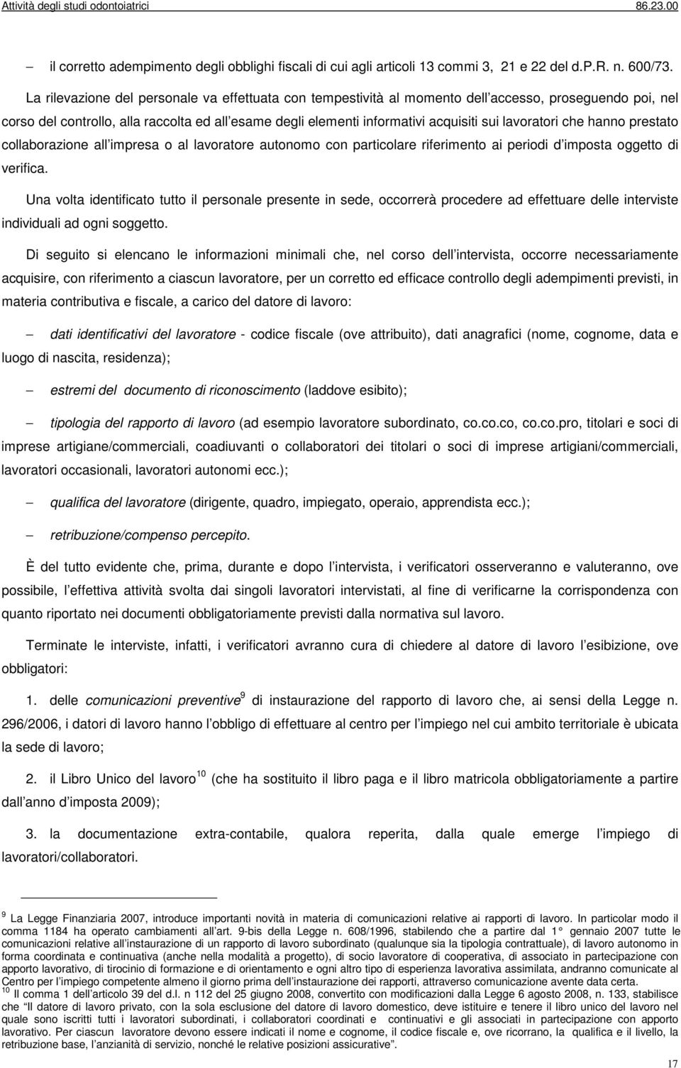 lavoratori che hanno prestato collaborazione all impresa o al lavoratore autonomo con particolare riferimento ai periodi d imposta oggetto di verifica.