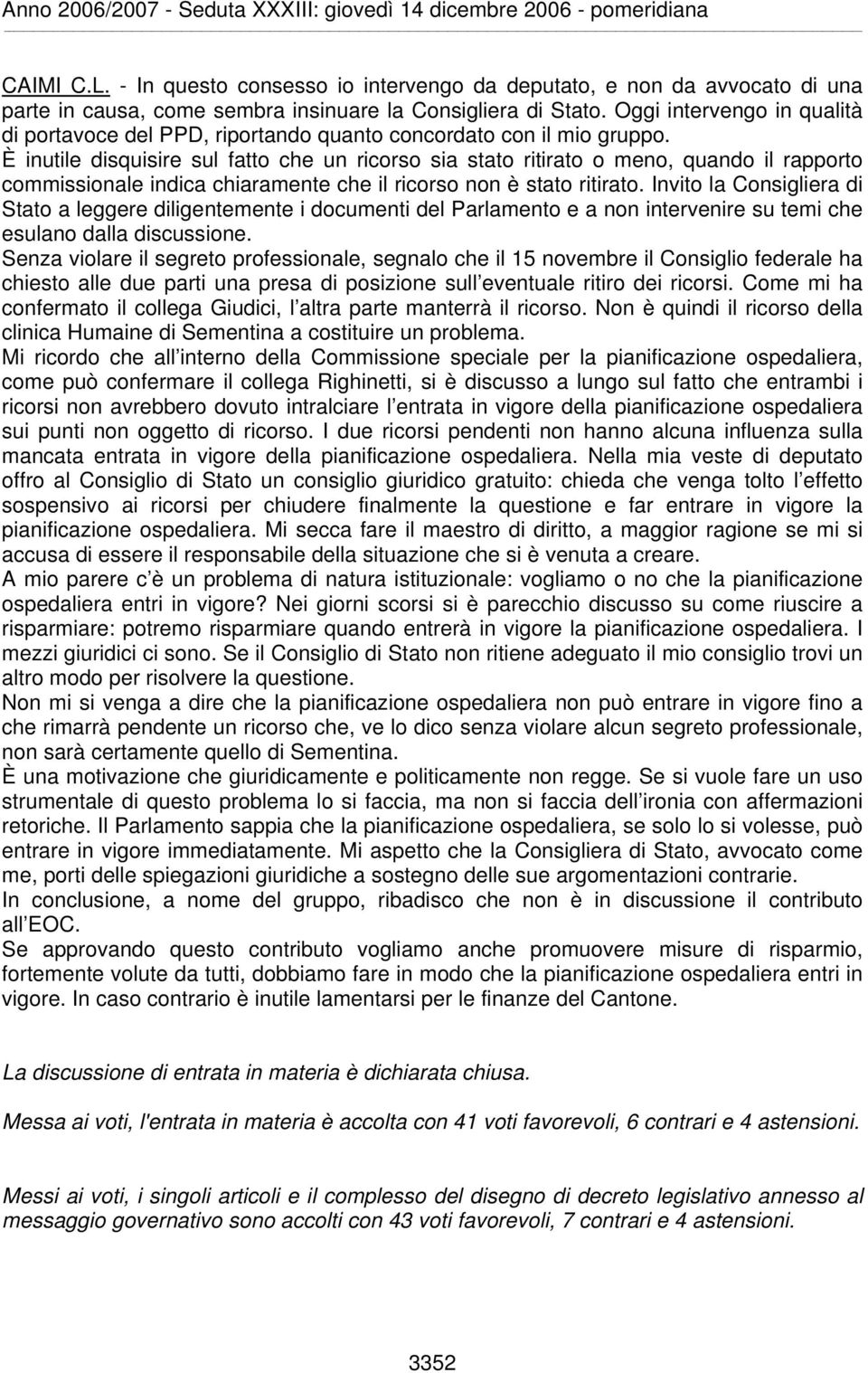 È inutile disquisire sul fatto che un ricorso sia stato ritirato o meno, quando il rapporto commissionale indica chiaramente che il ricorso non è stato ritirato.