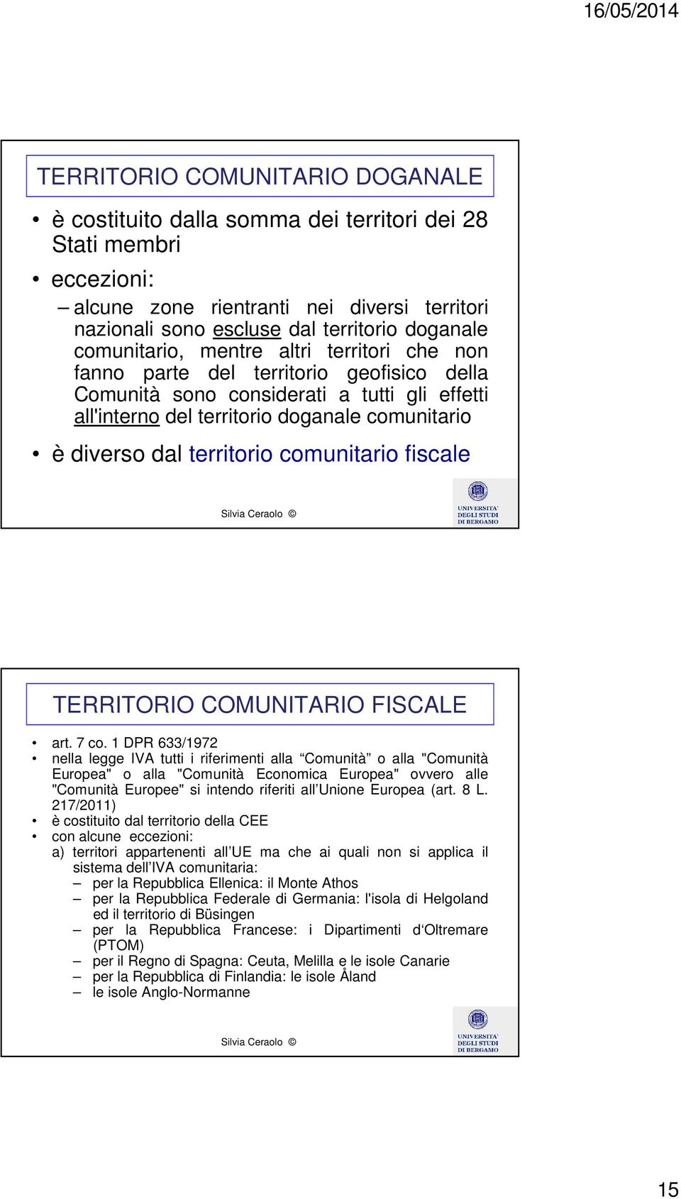 territorio comunitario fiscale TERRITORIO COMUNITARIO FISCALE art. 7 co.