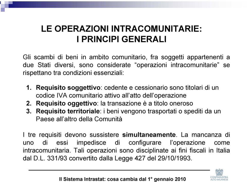 Requisito oggettivo: la transazione è a titolo oneroso 3.