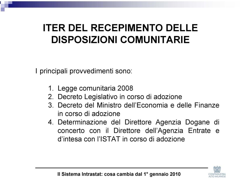 Decreto del Ministro dell Economia e delle Finanze in corso di adozione 4.