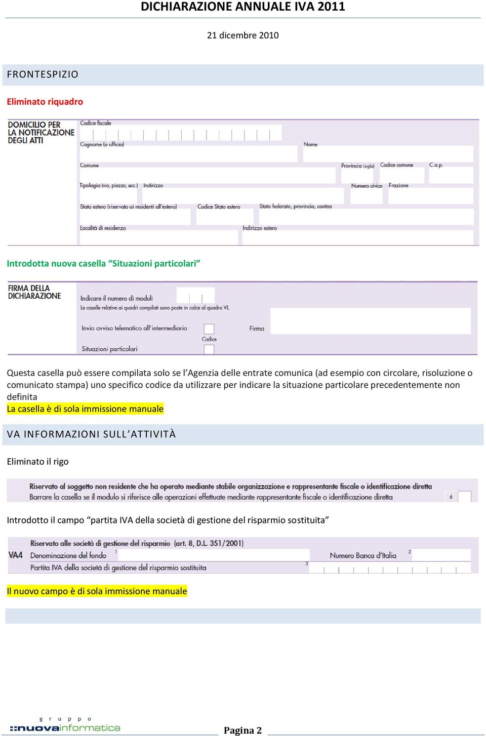 situazione particolare precedentemente non definita La casella è di sola immissione manuale VA INFORMAZIONI SULL ATTIVITÀ Eliminato il