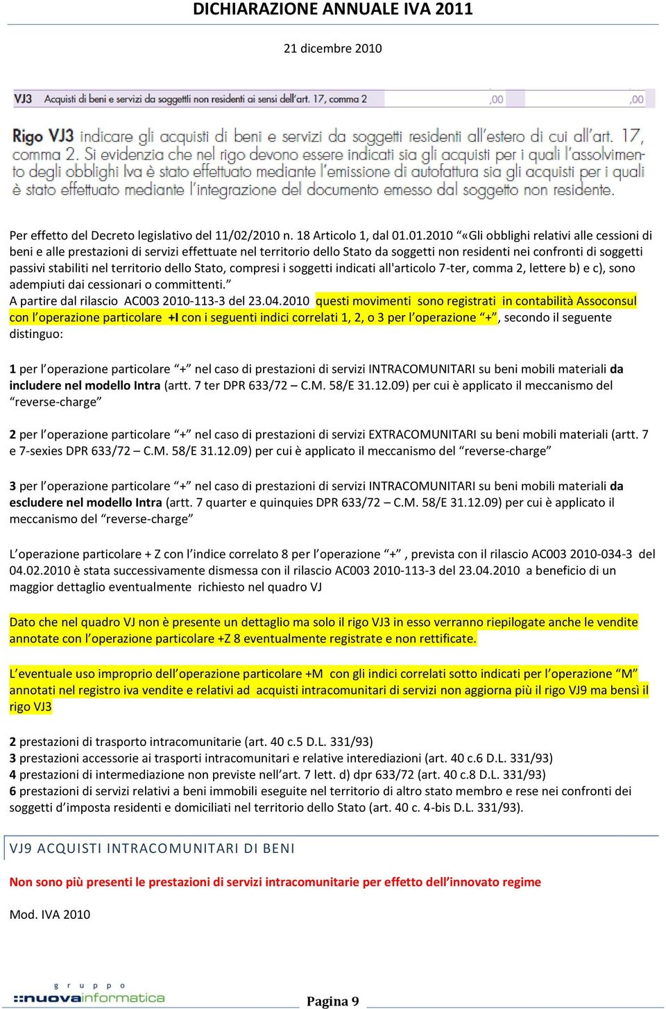 01.2010 «Gli obblighi relativi alle cessioni di beni e alle prestazioni di servizi effettuate nel territorio dello Stato da soggetti non residenti nei confronti di soggetti passivi stabiliti nel