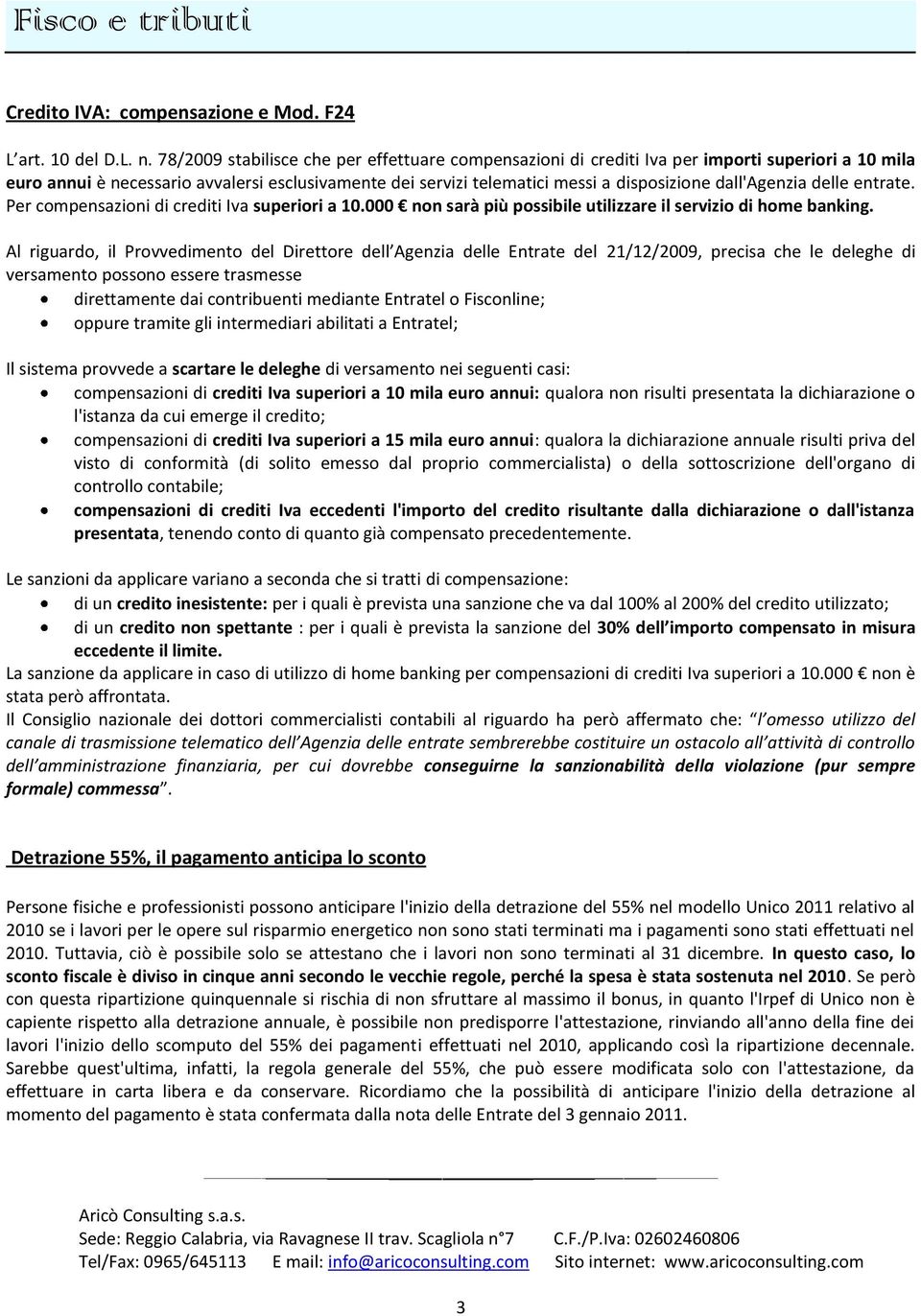 dall'agenzia delle entrate. Per compensazioni di crediti Iva superiori a 10.000 non sarà più possibile utilizzare il servizio di home banking.