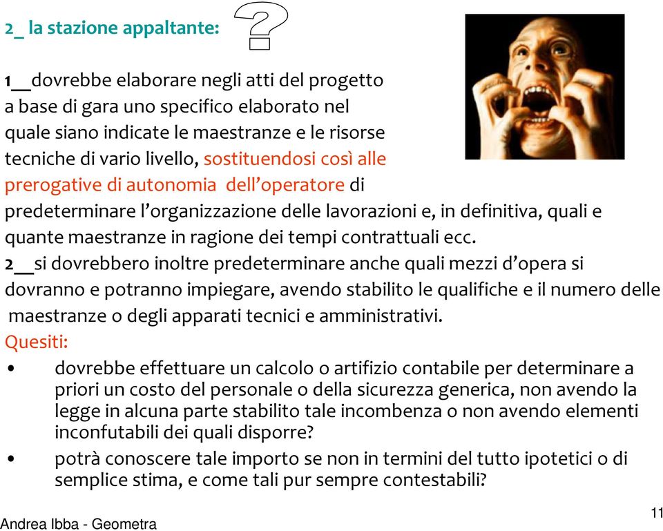 2 si dovrebbero inoltre predeterminare anche quali mezzi d opera si dovranno e potranno impiegare, avendo stabilito le qualifiche e il numero delle maestranze o degli apparati tecnici e