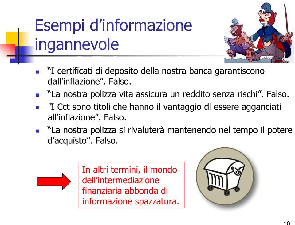 I Cct sono titoli che hanno il vantaggio di essere agganciati all inflazione. Falso.