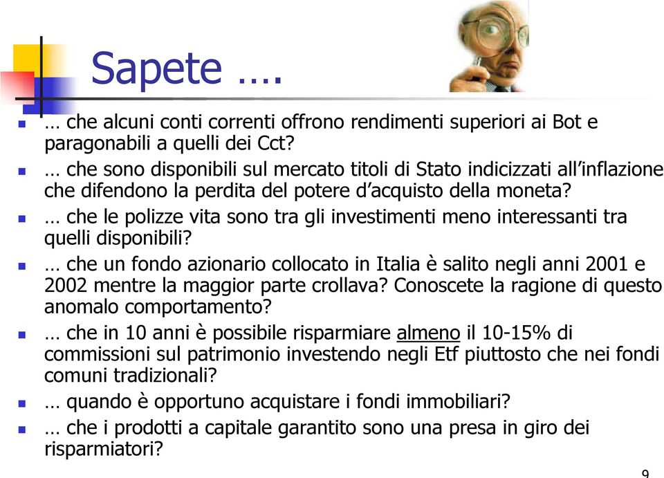 che le polizze vita sono tra gli investimenti meno interessanti tra quelli disponibili?