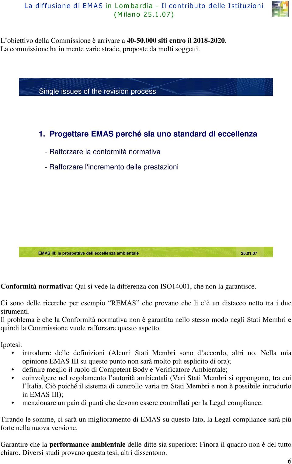 che non la garantisce. Ci sono delle ricerche per esempio REMAS che provano che li c è un distacco netto tra i due strumenti.