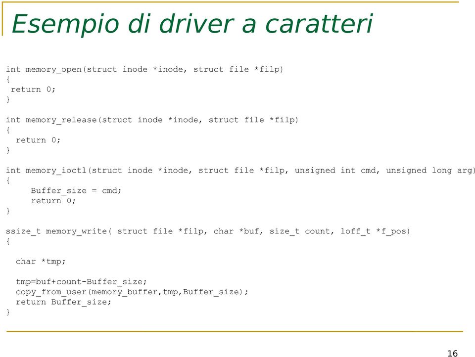 *filp, unsigned int cmd, unsigned long arg) { Buffer_size = cmd; return 0; ssize_t memory_write( struct file *filp, char