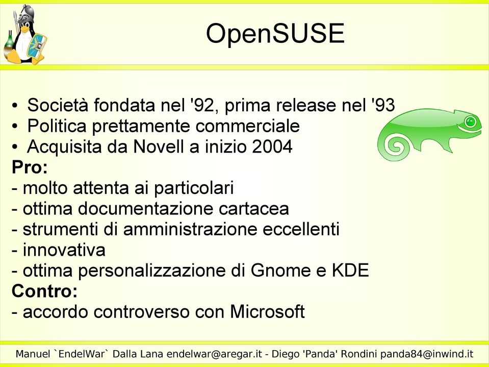 - ottima documentazione cartacea - strumenti di amministrazione eccellenti -