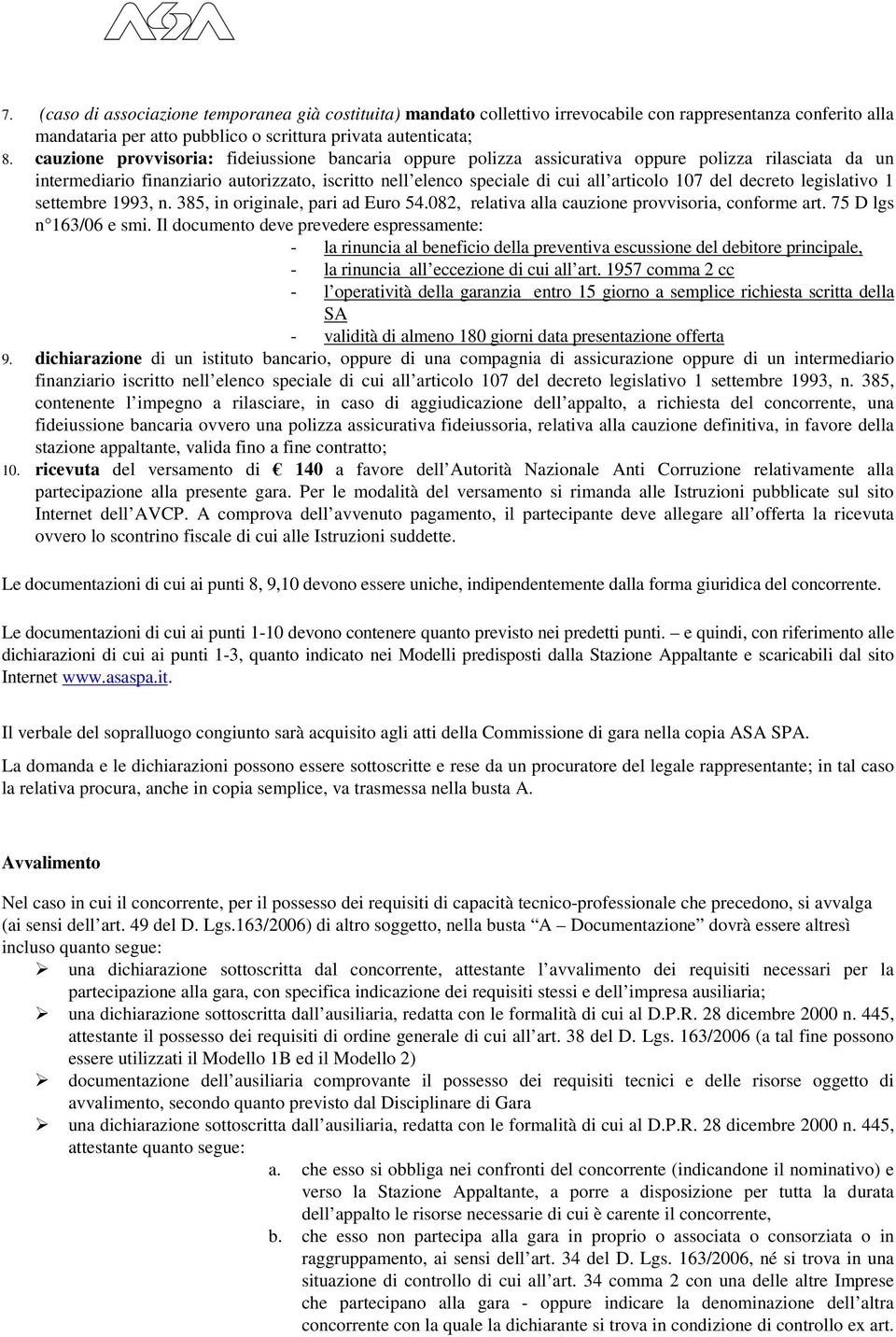 del decreto legislativo 1 settembre 1993, n. 385, in originale, pari ad Euro 54.082, relativa alla cauzione provvisoria, conforme art. 75 D lgs n 163/06 e smi.