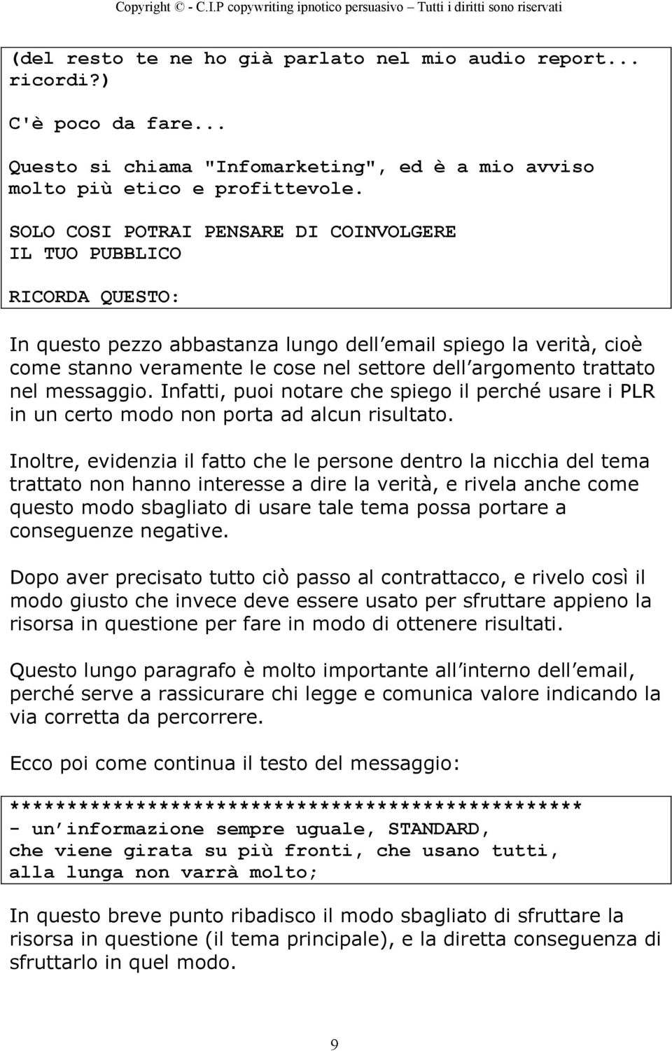 trattato nel messaggio. Infatti, puoi notare che spiego il perché usare i PLR in un certo modo non porta ad alcun risultato.