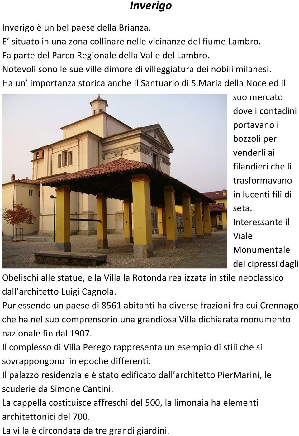 Maria della Noce ed il suo mercato dove i contadini portavano i bozzoli per venderli ai filandieri che li trasformavano in lucenti fili di seta.