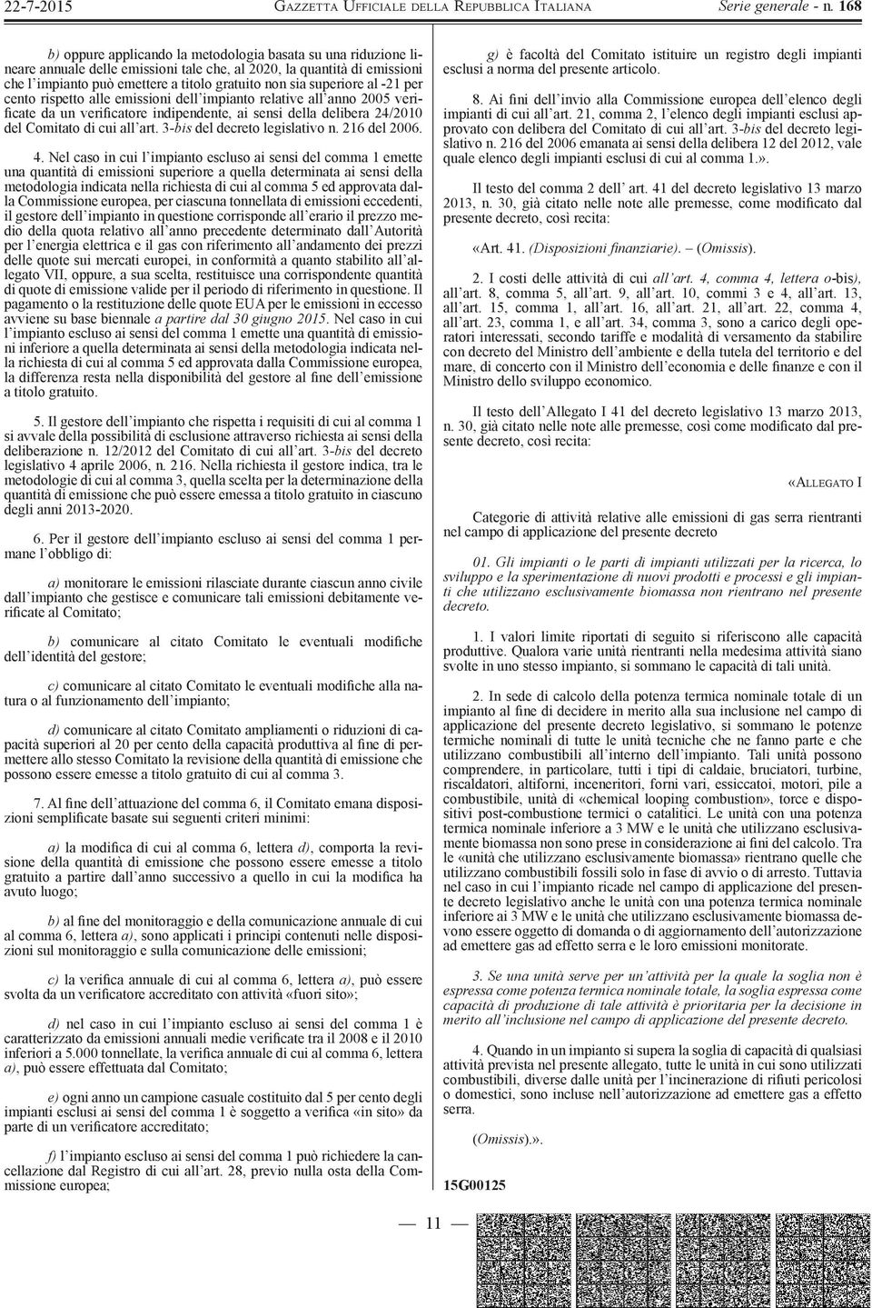 3 -bis del decreto legislativo n. 216 del 2006. 4.