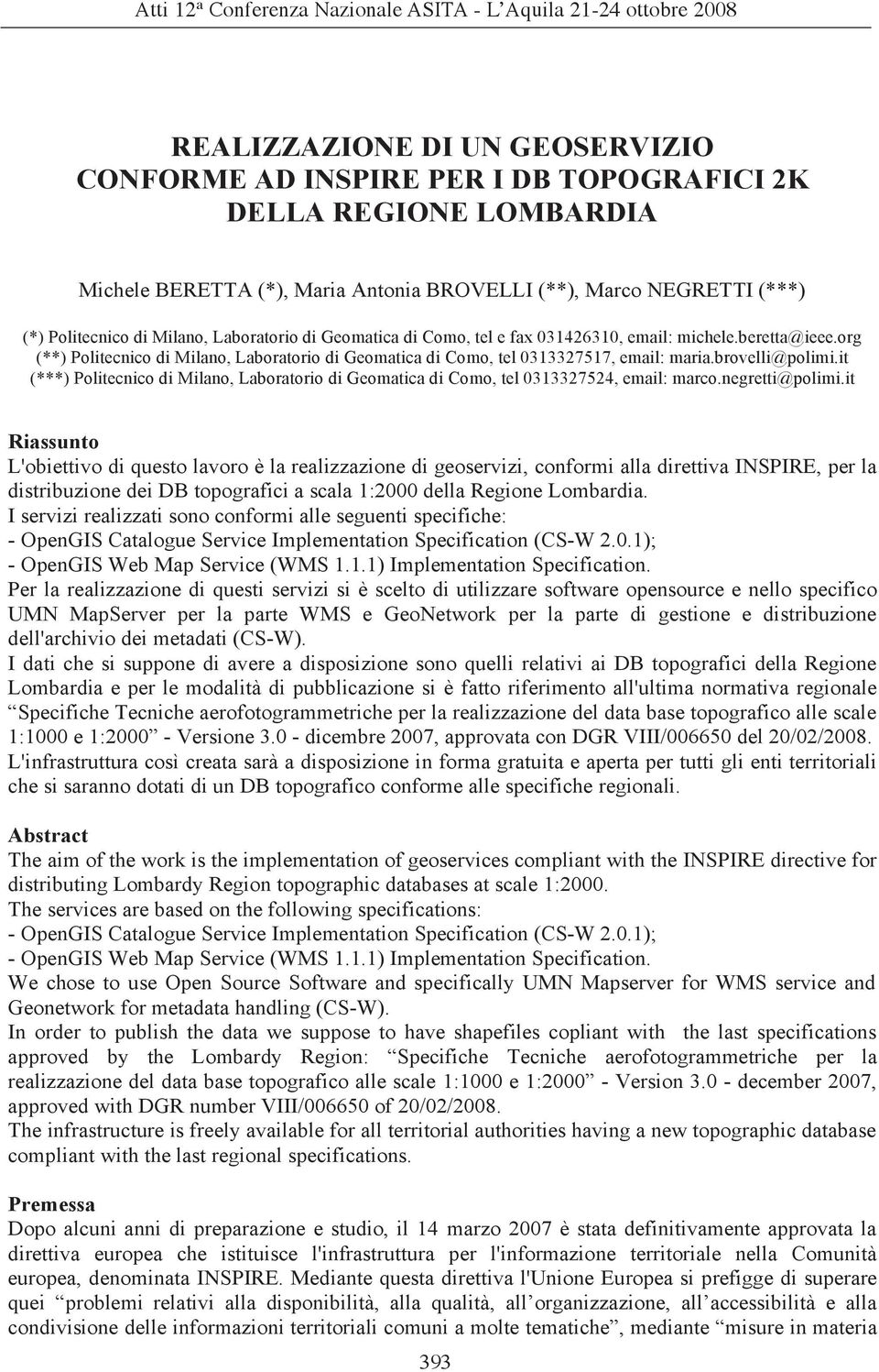 it (***) Politecnico di Milano, Laboratorio di Geomatica di Como, tel 0313327524, email: marco.negretti@polimi.