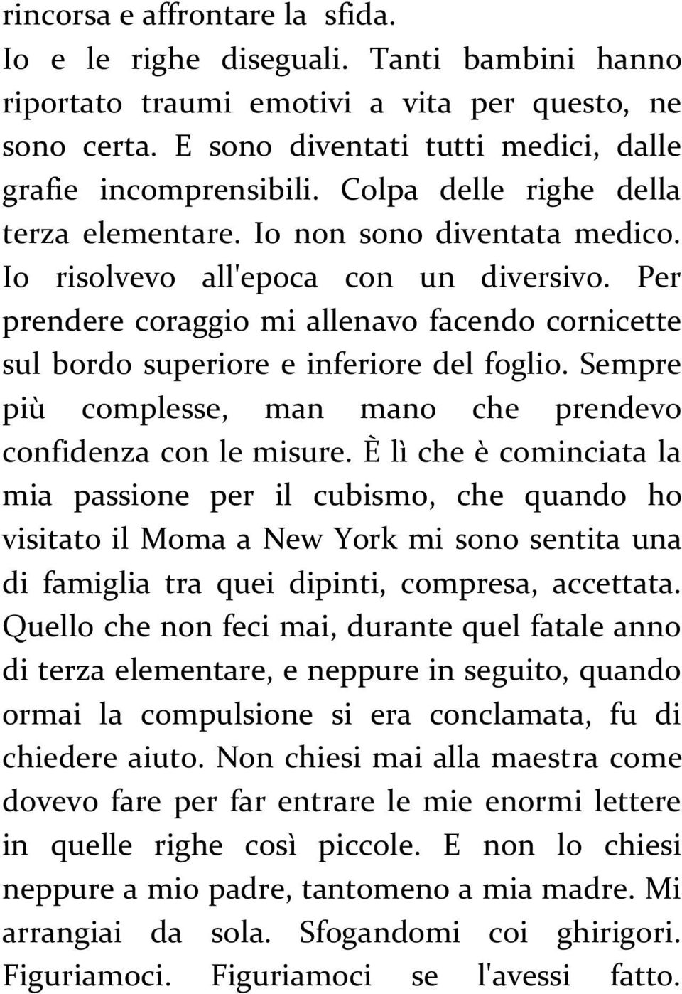 Per prendere coraggio mi allenavo facendo cornicette sul bordo superiore e inferiore del foglio. Sempre più complesse, man mano che prendevo confidenza con le misure.